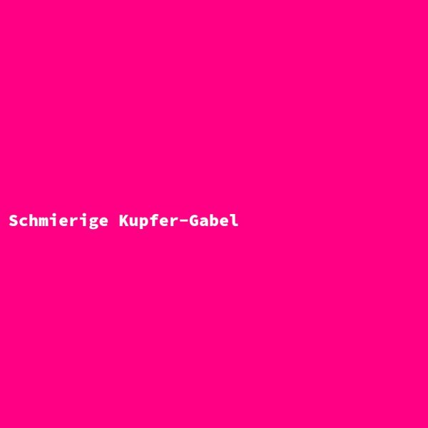 Schmierige Kupfer-Gabel