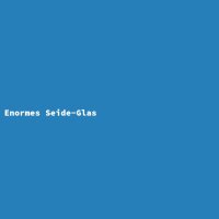 Enormes Seide-Glas