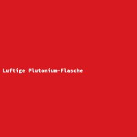 Luftige Plutonium-Flasche