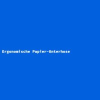 Ergonomische Papier-Unterhose