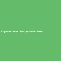 Ergonomische Papier-Unterhose