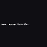 Hervorragendes Wolle-Glas