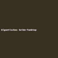 Gigantisches Seide-Tanktop