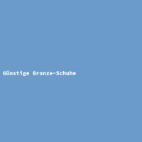 G&uuml;nstige Bronze-Schuhe