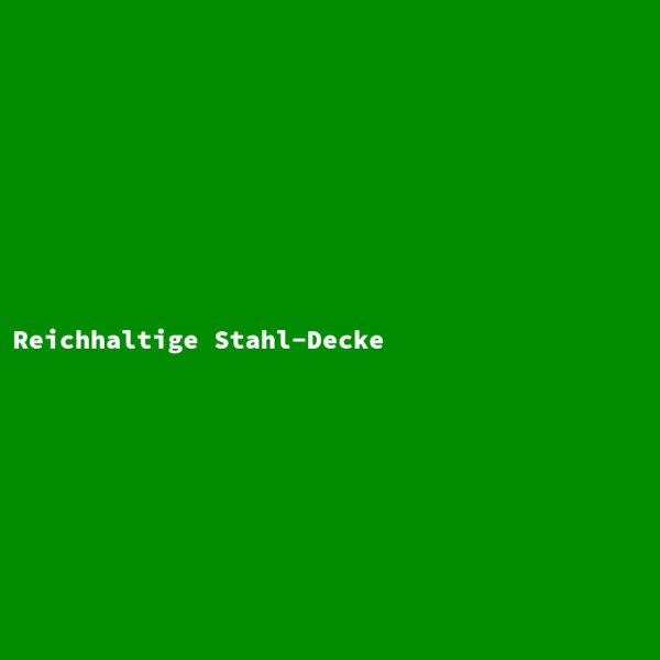 Reichhaltige Stahl-Decke