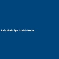 Reichhaltige Stahl-Decke
