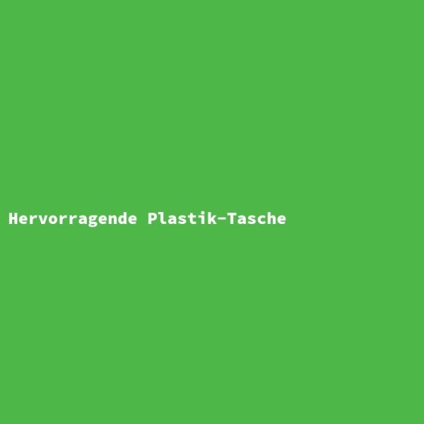 Hervorragende Plastik-Tasche