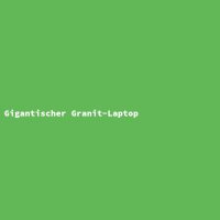 Gigantischer Granit-Laptop