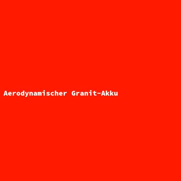 Aerodynamischer Granit-Akku