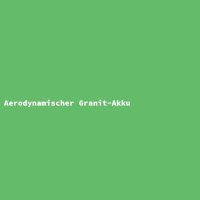 Aerodynamischer Granit-Akku