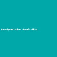 Aerodynamischer Granit-Akku