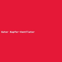 Guter Kupfer-Ventilator