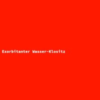 Exorbitanter Wasser-Klositz