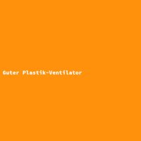Guter Plastik-Ventilator
