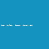 Langlebiger Marmor-Handschuh