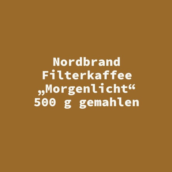 Nordbrand Filterkaffee &bdquo;Morgenlicht&ldquo; 500 g gemahlen