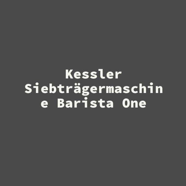 Kessler Siebtr&auml;germaschine Barista One