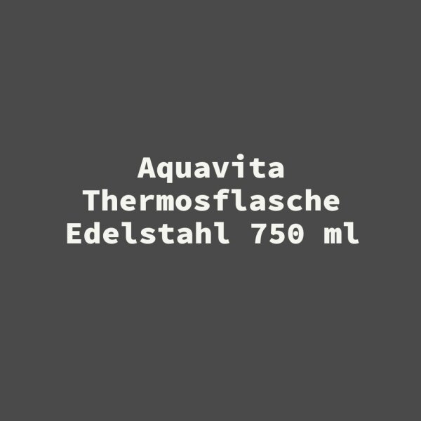 Aquavita Thermosflasche Edelstahl 750 ml