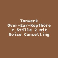 Tonwerk Over-Ear-Kopfh&ouml;rer Stille 2 mit Noise...