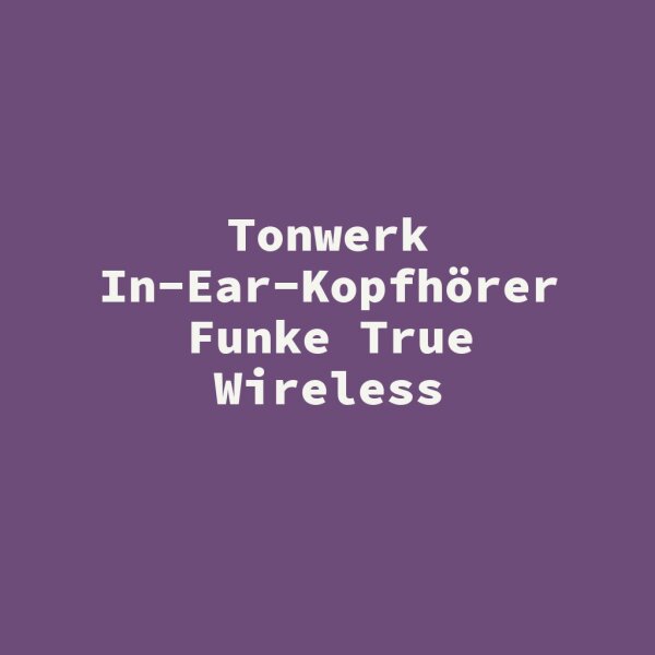 Tonwerk In-Ear-Kopfh&ouml;rer Funke True Wireless