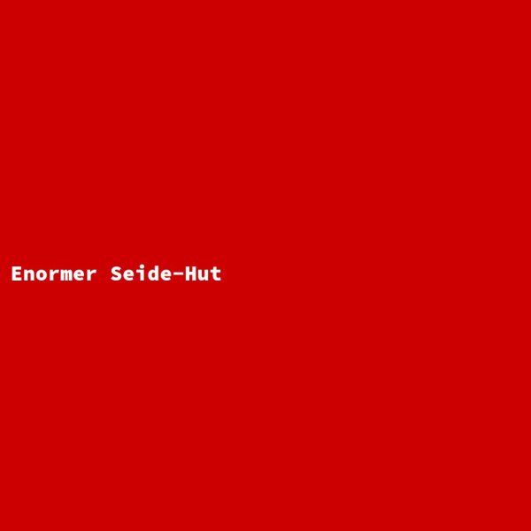 Enormer Seide-Hut