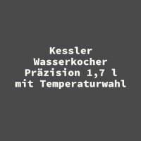 Kessler Wasserkocher Pr&auml;zision 1,7 l mit Temperaturwahl