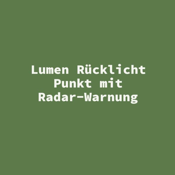 Lumen R&uuml;cklicht Punkt mit Radar-Warnung