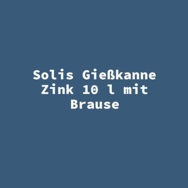Solis Gie&szlig;kanne Zink 10 l mit Brause