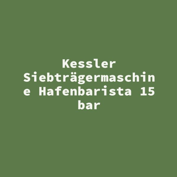 Kessler Siebtr&auml;germaschine Hafenbarista 15 bar