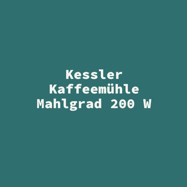 Kessler Kaffeem&uuml;hle Mahlgrad 200 W