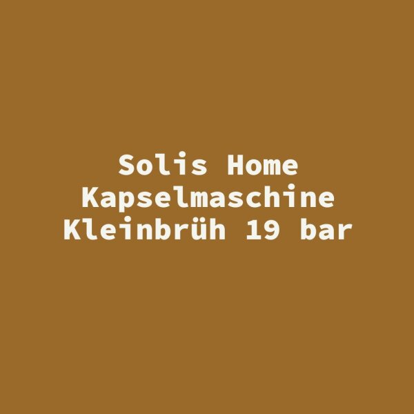 Solis Home Kapselmaschine Kleinbr&uuml;h 19 bar