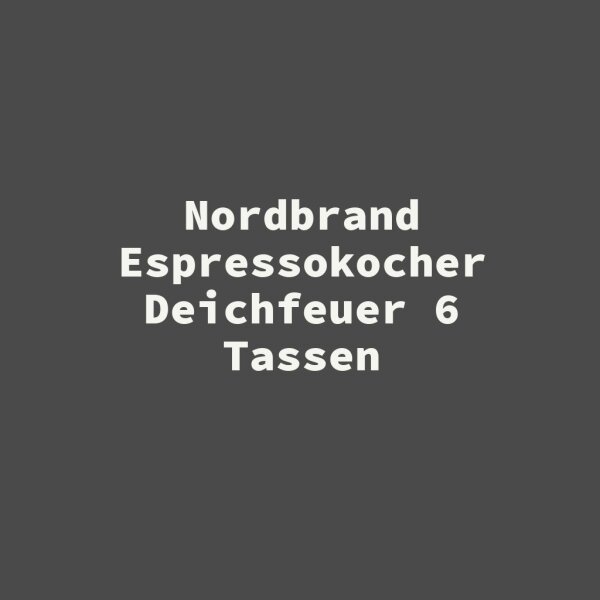 Nordbrand Espressokocher Deichfeuer 6 Tassen