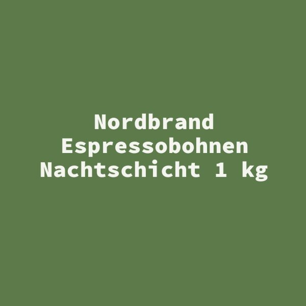 Nordbrand Espressobohnen Nachtschicht 1 kg