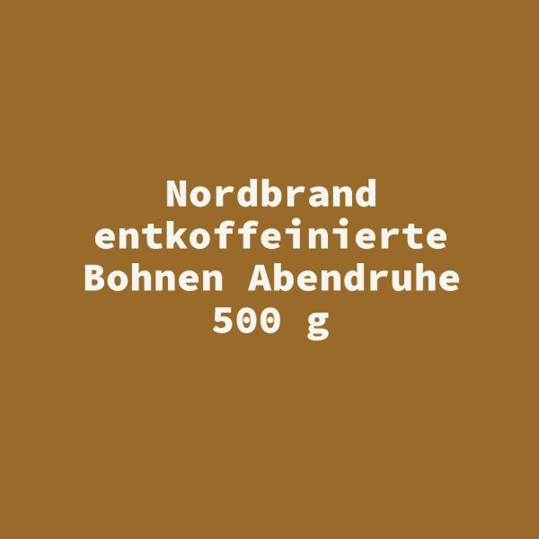 Nordbrand entkoffeinierte Bohnen Abendruhe 500 g