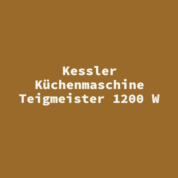 Kessler K&uuml;chenmaschine Teigmeister 1200 W