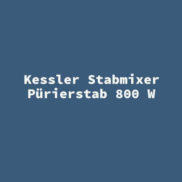 Kessler Stabmixer P&uuml;rierstab 800 W