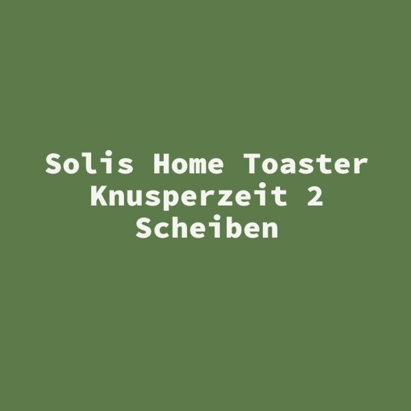Solis Home Toaster Knusperzeit 2 Scheiben
