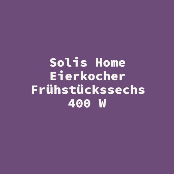 Solis Home Eierkocher Fr&uuml;hst&uuml;ckssechs 400 W