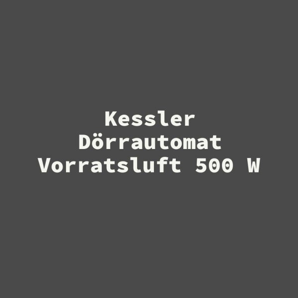 Kessler D&ouml;rrautomat Vorratsluft 500 W