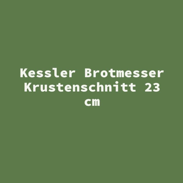 Kessler Brotmesser Krustenschnitt 23 cm