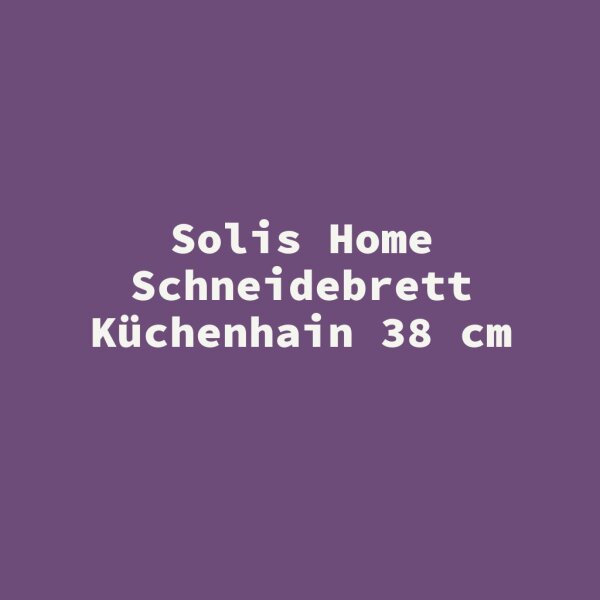 Solis Home Schneidebrett K&uuml;chenhain 38 cm