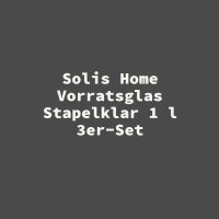 Solis Home Vorratsglas Stapelklar 1 l 3er-Set