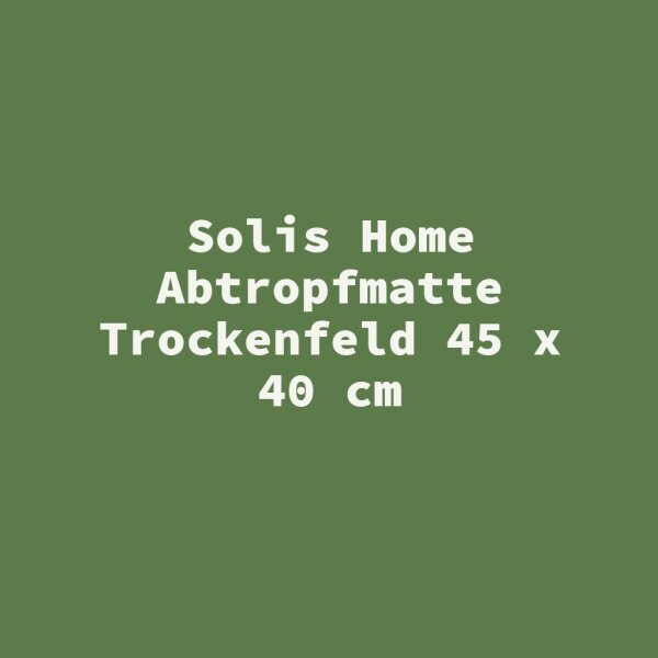 Solis Home Abtropfmatte Trockenfeld 45 x 40 cm