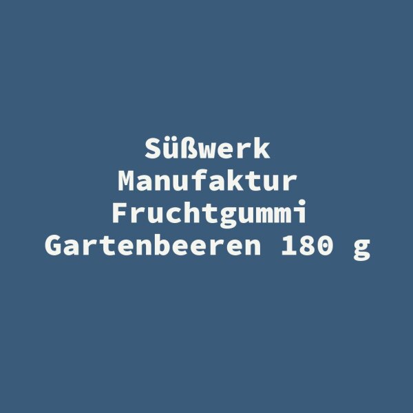 S&uuml;&szlig;werk Manufaktur Fruchtgummi Gartenbeeren 180 g