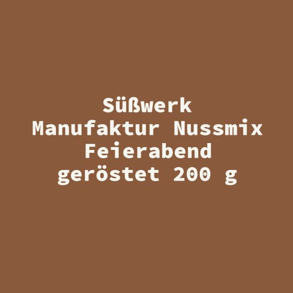 S&uuml;&szlig;werk Manufaktur Nussmix Feierabend ger&ouml;stet 200 g