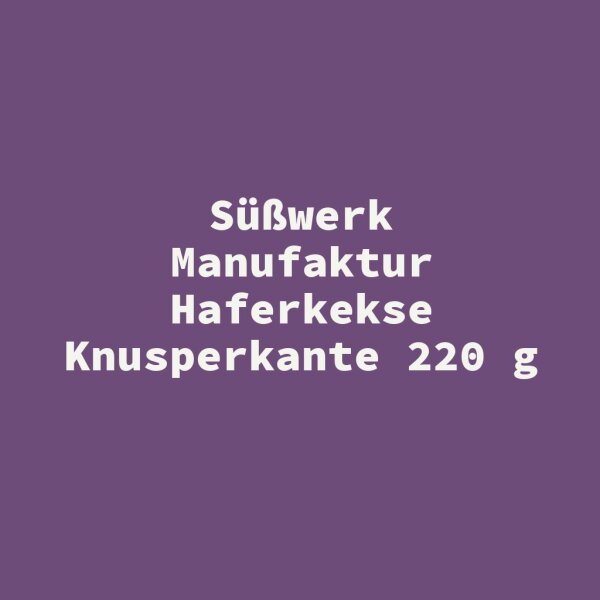 S&uuml;&szlig;werk Manufaktur Haferkekse Knusperkante 220 g