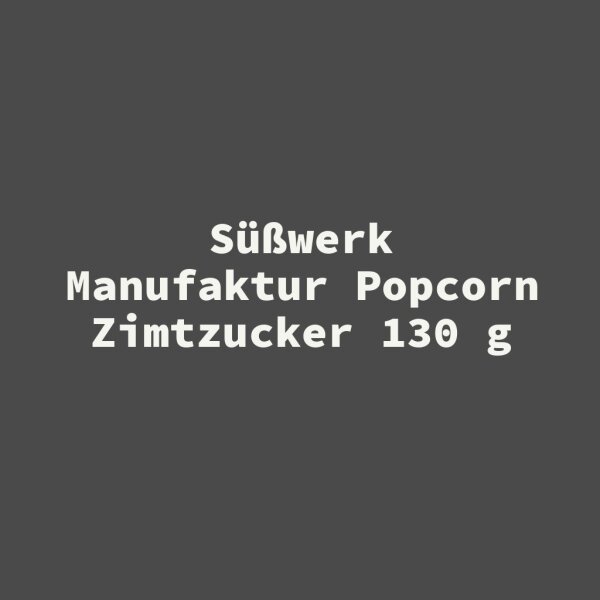 S&uuml;&szlig;werk Manufaktur Popcorn Zimtzucker 130 g