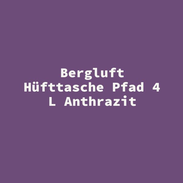 Bergluft H&uuml;fttasche Pfad 4 L Anthrazit