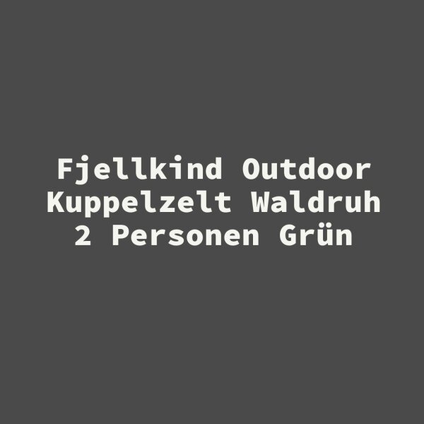 Fjellkind Outdoor Kuppelzelt Waldruh 2 Personen Gr&uuml;n