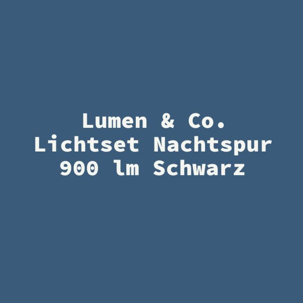 Lumen & Co. Lichtset Nachtspur 900 lm Schwarz